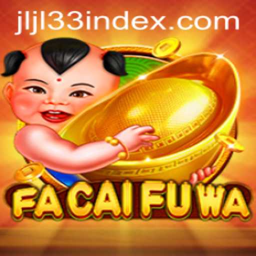 Exploring the Exciting World of FaCaiFuWa: The Ultimate Guide to the Game