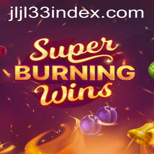 Exploring SuperBurningWins: An Immersive Gaming Experience and Its Impact on the JLJL33 Index